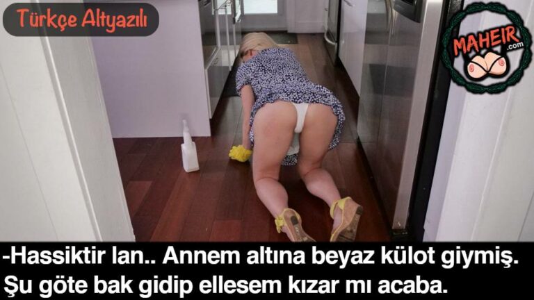 annem yerleri silerken arkasina gecip etek altini izledim.jpg
